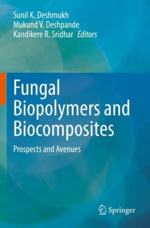 Fungal Biopolymers and Biocomposites: Prospects and Avenues de Sunil K. Deshmukh