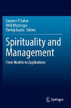 Spirituality and Management: From Models to Applications de Sanjeev P. Sahni