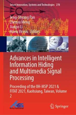 Advances in Intelligent Information Hiding and Multimedia Signal Processing: Proceeding of the IIH-MSP 2021 & FITAT 2021, Kaohsiung, Taiwan, Volume 2 de Jeng-Shyang Pan