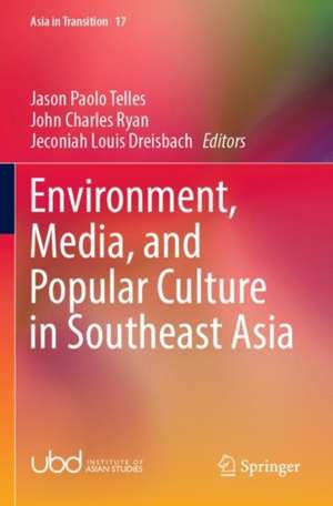 Environment, Media, and Popular Culture in Southeast Asia de Jason Paolo Telles