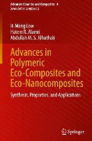 Advances in Polymeric Eco-Composites and Eco-Nanocomposites: Synthesis, Properties, and Applications de It-Meng Low