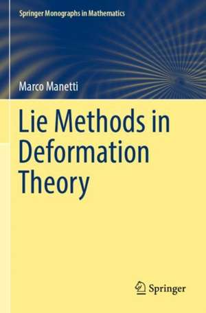 Lie Methods in Deformation Theory de Marco Manetti