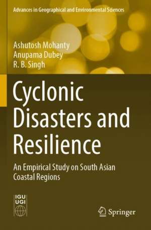 Cyclonic Disasters and Resilience: An Empirical Study on South Asian Coastal Regions de Ashutosh Mohanty