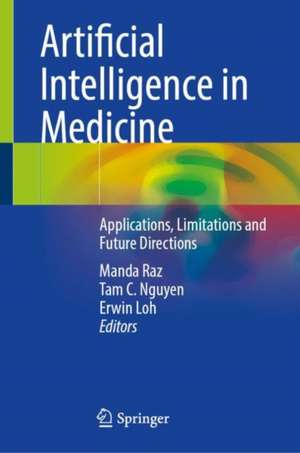 Artificial Intelligence in Medicine: Applications, Limitations and Future Directions de Manda Raz