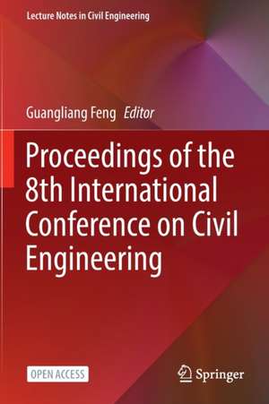 Proceedings of the 8th International Conference on Civil Engineering de Guangliang Feng