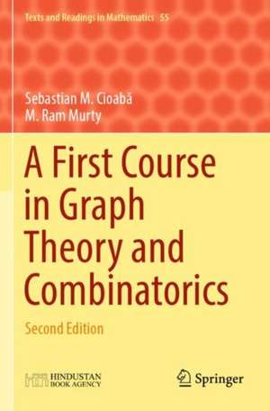 A First Course in Graph Theory and Combinatorics: Second Edition de Sebastian M. Cioabă