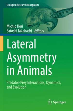 Lateral Asymmetry in Animals: Predator-Prey Interactions, Dynamics, and Evolution de Michio Hori