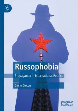 Russophobia: Propaganda in International Politics de Glenn Diesen