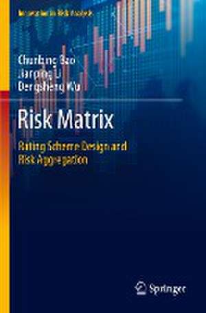 Risk Matrix: Rating Scheme Design and Risk Aggregation de Chunbing Bao