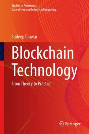 Blockchain Technology: From Theory to Practice de Sudeep Tanwar