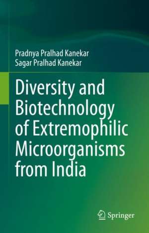 Diversity and Biotechnology of Extremophilic Microorganisms from India de Pradnya Pralhad Kanekar