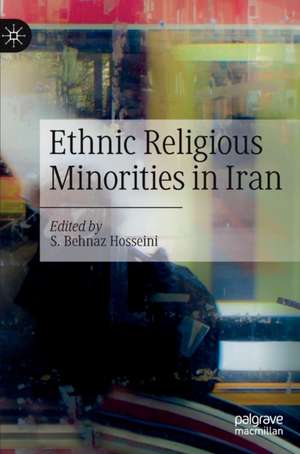 Ethnic Religious Minorities in Iran de S. Behnaz Hosseini