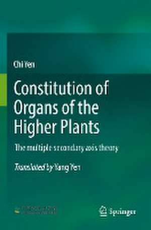 Constitution of Organs of the Higher Plants: The multiple secondary axis theory de Chi Yen