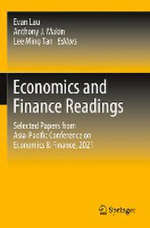 Economics and Finance Readings: Selected Papers from Asia-Pacific Conference on Economics & Finance, 2021 de Evan Lau