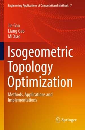 Isogeometric Topology Optimization: Methods, Applications and Implementations de Jie Gao