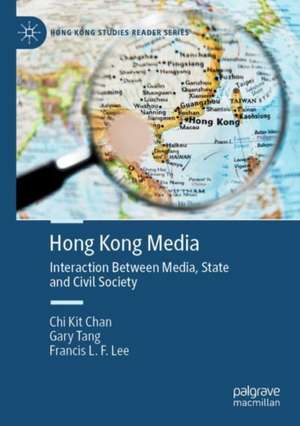 Hong Kong Media: Interaction Between Media, State and Civil Society de Chi Kit Chan