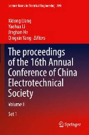 The proceedings of the 16th Annual Conference of China Electrotechnical Society: Volume II de Xidong Liang