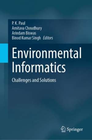 Environmental Informatics: Challenges and Solutions de P. K. Paul