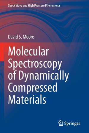 Molecular Spectroscopy of Dynamically Compressed Materials de David S. Moore