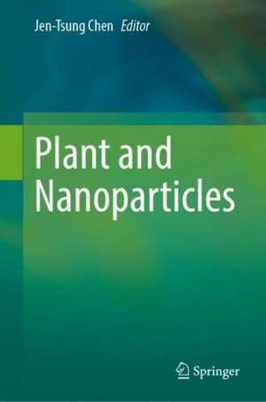 Plant and Nanoparticles de Jen-Tsung Chen