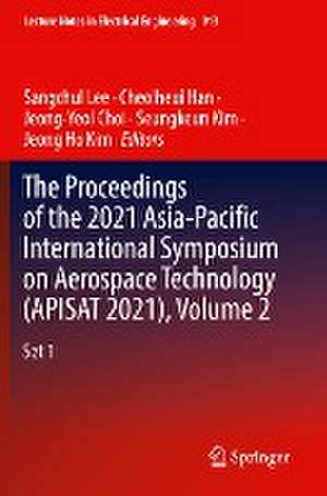 The Proceedings of the 2021 Asia-Pacific International Symposium on Aerospace Technology (APISAT 2021), Volume 2 de Sangchul Lee