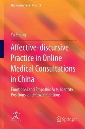 Affective-Discursive Practice in Online Medical Consultations in China: Emotional and Empathic Acts, Identity Positions, and Power Relations de Yu Zhang