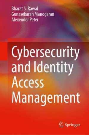 Cybersecurity and Identity Access Management de Bharat S. Rawal