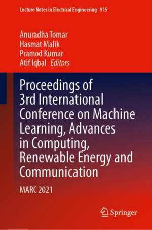 Proceedings of 3rd International Conference on Machine Learning, Advances in Computing, Renewable Energy and Communication: MARC 2021 de Anuradha Tomar