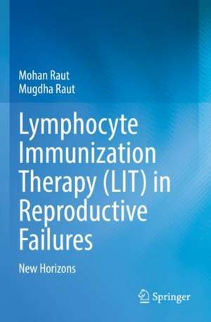 Lymphocyte Immunization Therapy (LIT) in Reproductive Failures: New Horizons de Mohan Raut