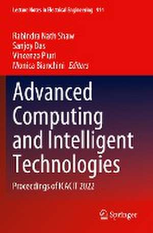 Advanced Computing and Intelligent Technologies: Proceedings of ICACIT 2022 de Rabindra Nath Shaw