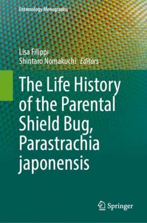 The Life History of the Parental Shield Bug, Parastrachia japonensis de Lisa Filippi