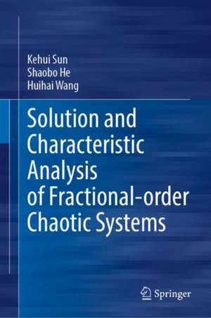 Solution and Characteristic Analysis of Fractional-Order Chaotic Systems de Kehui Sun