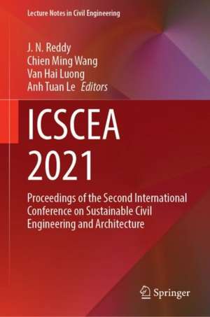 ICSCEA 2021: Proceedings of the Second International Conference on Sustainable Civil Engineering and Architecture de J. N. Reddy