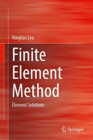 Finite Element Method: Element Solutions de Yongtao Lyu