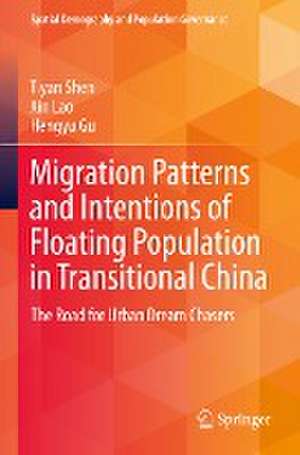 Migration Patterns and Intentions of Floating Population in Transitional China: The Road for Urban Dream Chasers de Tiyan Shen