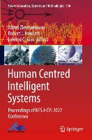 Human Centred Intelligent Systems: Proceedings of KES-HCIS 2022 Conference de Alfred Zimmermann