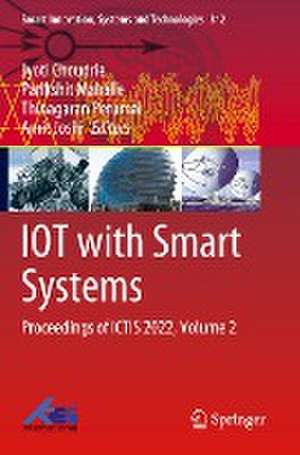 IOT with Smart Systems: Proceedings of ICTIS 2022, Volume 2 de Jyoti Choudrie