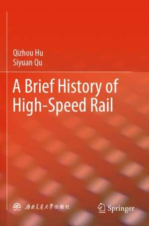 A Brief History of High-Speed Rail de Qizhou Hu