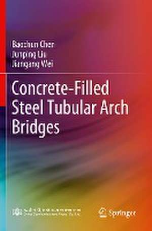 Concrete-Filled Steel Tubular Arch Bridges de Baochun Chen