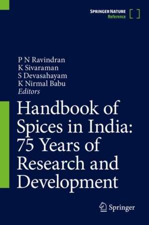 Handbook of Spices in India: 75 Years of Research and Development de P N Ravindran