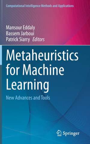 Metaheuristics for Machine Learning: New Advances and Tools de Mansour Eddaly