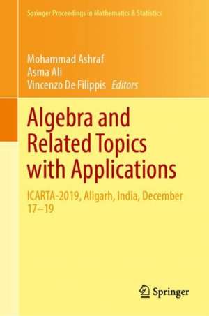 Algebra and Related Topics with Applications: ICARTA-2019, Aligarh, India, December 17–19 de Mohammad Ashraf