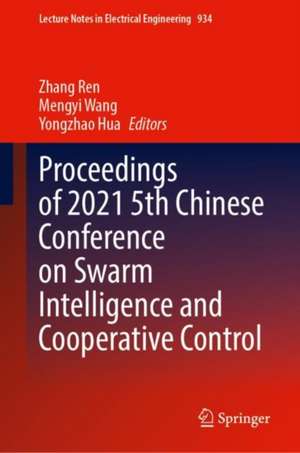 Proceedings of 2021 5th Chinese Conference on Swarm Intelligence and Cooperative Control de Zhang Ren