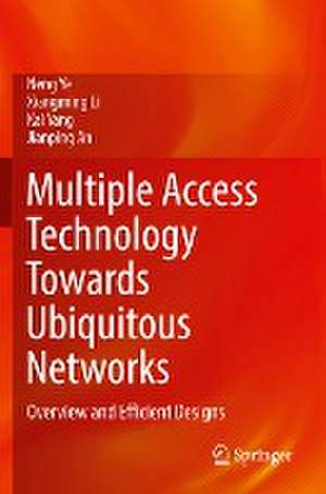 Multiple Access Technology Towards Ubiquitous Networks: Overview and Efficient Designs de Neng Ye