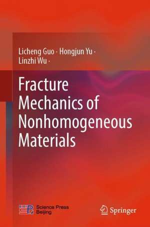 Fracture Mechanics of Nonhomogeneous Materials de Licheng Guo