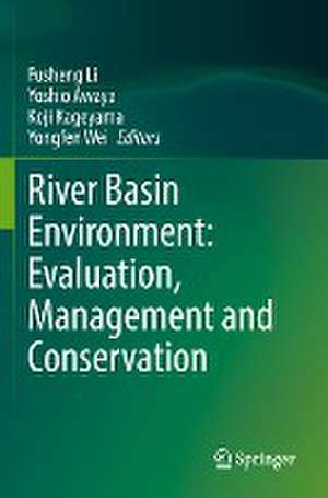 River Basin Environment: Evaluation, Management and Conservation de Fusheng Li