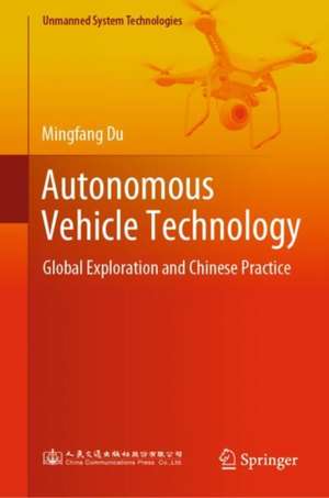 Autonomous Vehicle Technology: Global Exploration and Chinese Practice de Mingfang Du