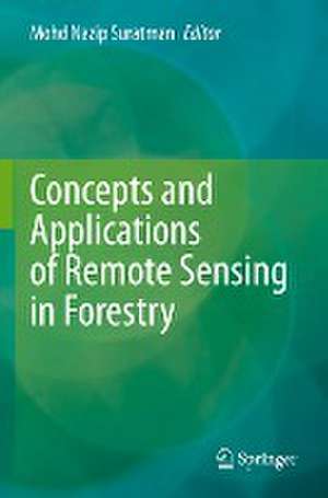 Concepts and Applications of Remote Sensing in Forestry de Mohd Nazip Suratman