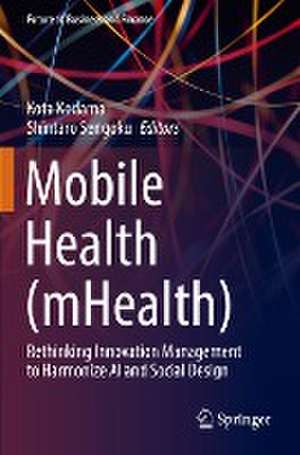 Mobile Health (mHealth): Rethinking Innovation Management to Harmonize AI and Social Design de Kota Kodama