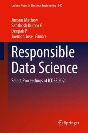 Responsible Data Science: Select Proceedings of ICDSE 2021 de Jimson Mathew